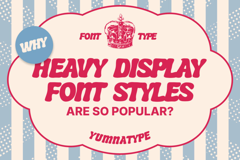 picture of Why Heavy Display Font Styles Are So Popular