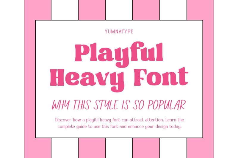 picture of Playful Heavy Font: Why This Style Is So Popular